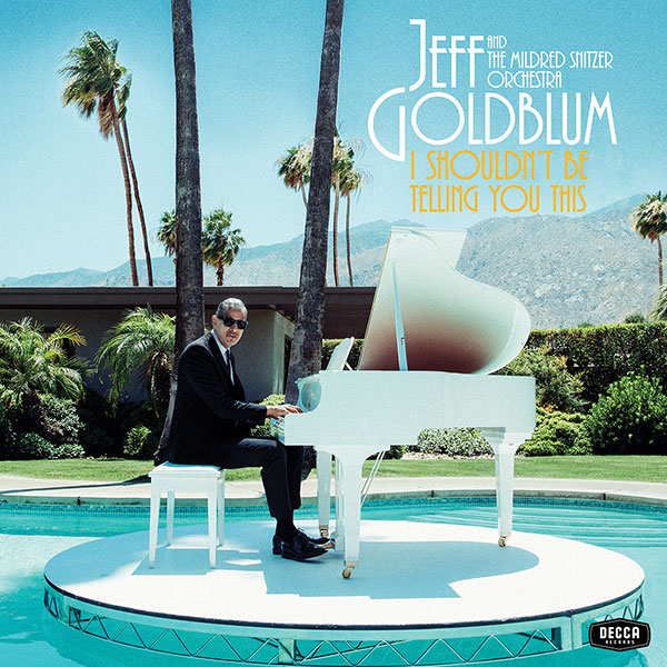 Jeff Goldblum - I Shouldn't Be Telling You This